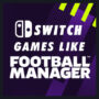 Giochi Switch come Football Manager