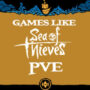 I Migliori Giochi Multiplayer PVE come Sea of Thieves