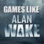 Giochi Simili a Alan Wake