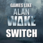 Giochi per Switch come Alan Wake