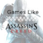 Giochi simili a Assassin’s Creed: I 10 migliori Action RPG