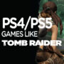 I Migliori Giochi Come Tomb Raider su PS4/PS5