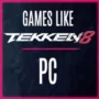 I Migliori Giochi per PC Simili a Tekken 8