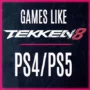 I Migliori Giochi Come Tekken 8 su PS4/PS5
