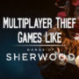 Giochi di Ladri Multiplayer Come Gangs of Sherwood