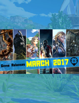 Giochi in Uscita a Marzo 2017: Nuovi Giochi Che Dovrete Sicuramente Giocare!