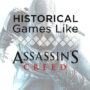 Giochi Storici come Assassin’s Creed