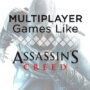 I migliori giochi come Assassin’s Creed in Multigiocatore