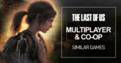 Giochi multiplayer e cooperativi come The Last of Us