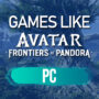 Giochi per PC simili a Avatar Frontiers of Pandora