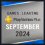 Giochi che lasciano PlayStation Plus a settembre 2024 – Ultima chance per giocare!