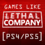 I Migliori Giochi Come Lethal Company su PS4/PS5
