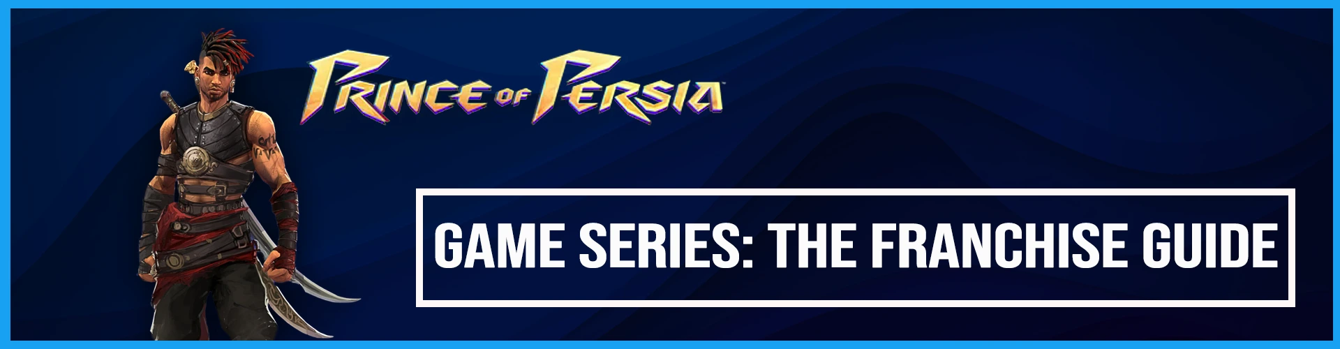 Serie di Giochi Prince of Persia: La Guida della Franchise