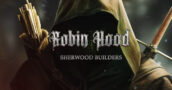 Robin Hood: Sherwood Builders – Un’Offerta da 50% di Sconto Che Ruba la Scena