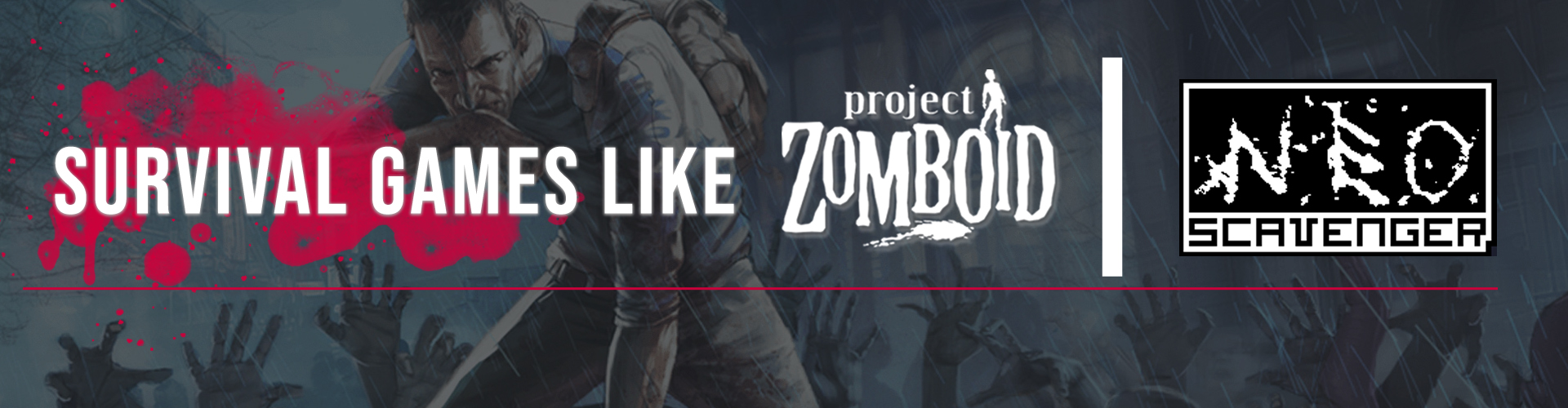 Survival Games Come Project Zomboid e Neo Scavenger