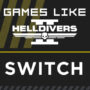 I Migliori Giochi Come Helldivers 2 su Switch
