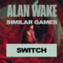 Giochi per Switch come Alan Wake