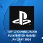 I 10 Giochi PlayStation più Scaricati di Gennaio 2024:  Il Resoconto