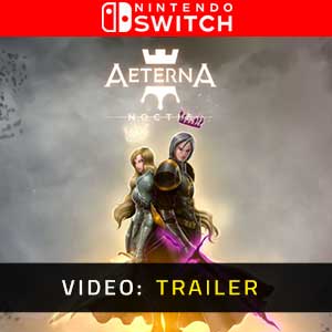 Aeterna Noctis Nintendo Switch Video Trailer