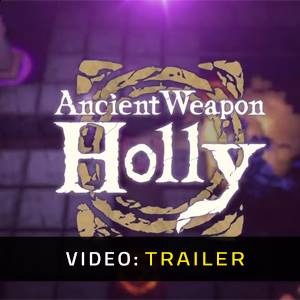 Ancient Weapon Holly - Trailer Video