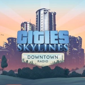 Cities Skylines Downtown Radio