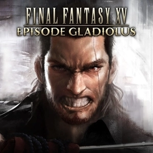 FINAL FANTASY 15 EPISODE GLADIOLUS