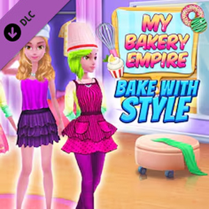 My Bakery Empire Bake With Style