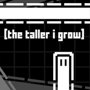 The Taller I Grow