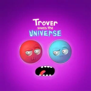 Trover Saves the Universe