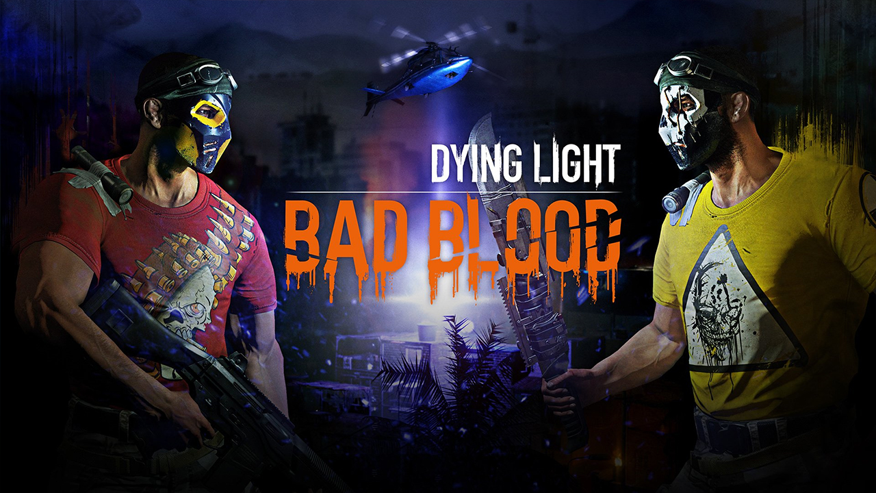 Dying light bad blood обзор