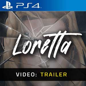 Loretta PS4- Rimorchio Video