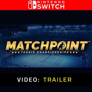 Matchpoint Tennis Championships Nintendo Switch Video Trailer