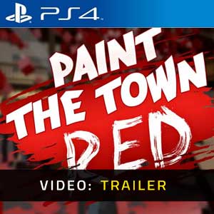 Paint The Town Red PS4 Video Trailer