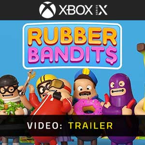 Rubber Bandits Xbox Series- Rimorchio Video