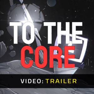 To The Core - Trailer Video