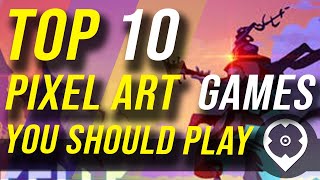 Top 10 Pixel Art Games