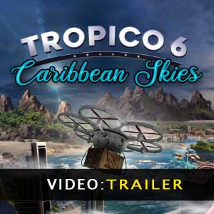 Tropico 6 Caribbean Skies Video Trailer